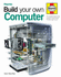 Build Your Own Computer: the Step-By-Step Guide