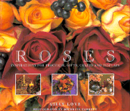 Roses: Inspirations for Practical Gifts, Crafts and Displays