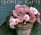 Flowercrafts: Practical Inspirations for Natural Gifts, Country Crafts and Decorative Displays
