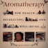 Aromatherapy: for Health, Well-Being and Relaxation