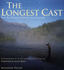 The Longest Cast: the Fly Fishing Journey of a Lifetime