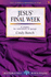 Jesus Final Week (Lifebuilder Bible Study)