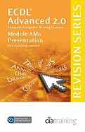 Ecdl Advanced Syllabus 2.0 Revision Series Module Am6 Presentation: Module Am6 By Cia Training Ltd. (2009) Paperback