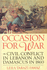 An Occasion for War: Civil Conflict in Lebanon and Damascus in 1860