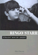 Ringo Starr: Straight Man Or Joker