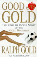 Good as Gold: an Autobiography in Three Parts