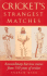 Cricket's Strangest Matches