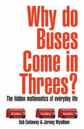 Why Do Buses Come in Threes? : the Hidden Maths of Everyday Life