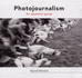 Photojournalism: An Essential Guide