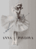 Anna Pavlova: Twentieth Century Ballerina