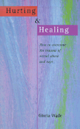 Hurting and Healing: How to Overcome the Trauma of Sexual Abuse and Rap