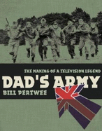 "Dad's Army": the Making of a Television Legend