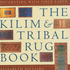 The Kilim & Tribal Rug Book: Decorating With "Fired Earth"