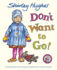 Dont Want to Go!