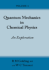 Quantum Mechanics in Chemical Physics: an Exploration