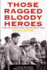 Those Ragged Bloody Heroes From the Kokoda Trail to Gona Beach 1942
