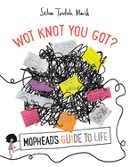 Wot Knot You Got? : Mophead's Guide to Life