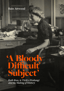 'a Bloody Difficult Subject'