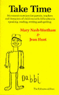 Take Time: Movement Exercises for Parents, Teachers and Therapists of Children With Difficulties in Speaking, Reading, Writing and Spelling