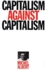 Capitalism Against Capitalism: 1 (Series Ec (Whurr))