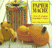 Papier Mache: Over 50 Projects Illustrated in Colour