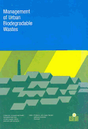 Management of Urban Biodegradable Wastes: Collection, Occupational Health, Biological Treatment, Product Quality Criteria and End User Demands