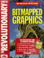 The Revolutionary Guide to Bit Mapped Graphics With Cd-Rom