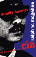 Deadly Deceits: My 25 Years in the CIA