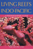 Living Reefs of the Indo-Pacific: a Photographic Guide