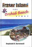 The Orchid Beach Story. Tales of Fraser Island and Hervey Bay