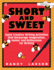 Short and Sweet: Quick Creative Writing Activities That Encourage Imagination, Humor and Enthusiasm About Writing