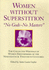 Women Without Superstition: No Gods-No Masters