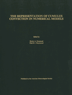 The Representation of Cumulus Convection in Numerical Models-Meteorological Monographs Volume 24, Number 46, December 1993