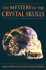 The Mystery of the Crystal Skulls: a Real Life Detective Story of the Ancient World