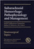 Subarachnoid Hemorrhage: Pathphysiology and Management