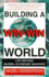 Building a Win-Win World: Life Beyond Global Economic Warfare
