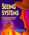 Seeing Systems: Unlocking the Mysteries of Organizational Life