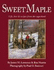 Sweet Maple: Life, Lore & Recipes From the Sugarbush