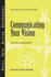 Communicating Your Vision (J-B Ccl (Center for Creative Leadership))