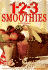 1-2-3 Smoothies-Quick Frosty Drinks That Are Delicious and Nutritious!