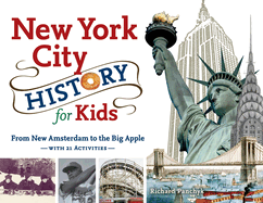 New York City History for Kids: From New Amsterdam to the Big Apple With 21 Activities Volume 44