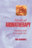 Medical Aromatherapy: Healing With Essential Oils