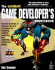 The Ultimate Game Developer's Sourcebook: the Comprehensive Guide to Making It Big in the Interactive Game Industry