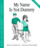 My Name is Not Dummy (Childrens Problem Solving Series)