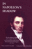 In Napoleon's Shadow: The Memoirs of Louis-Joseph Marchand, Valet and Friend of the Emperor, 1811-1821