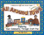 All Around Town: Exploring Your Community Through Craft Fun (Williamson Little Hands Series)
