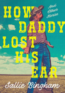How Daddy Lost His Ear: and Other Stories
