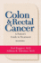 Colon & Rectal Cancer: From Diagnosis to Treatment