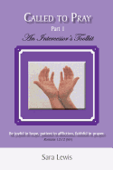 Called to Pray: an Intercessor's Toolkit (Part I) (Volume 1)