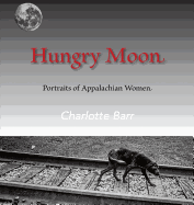 Hungry Moon: Portraits of Appalachian Women